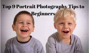 Top 9 Portrait Photography Tips to Beginners